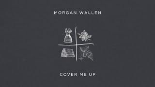 Morgan Wallen - Cover Me Up