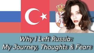 Why I Left Russia: My Journey, Fears, and What's Next