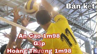 Bán Kết Hoàng Thương 1m98 tuyển.vn Gặp An Cao 1m98 ai sẽ giành vé sét 1