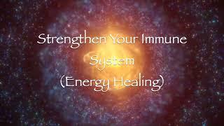 Strengthen Your Immune System (Energy Healing)