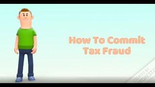 How to Commit Tax Fraud - Free Tutorial