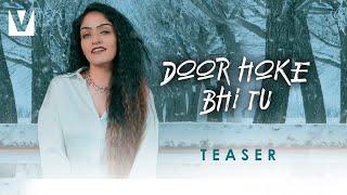 Door Hoke Bhi Tu - Krsna Solo & Prabhjee Kaur (Official Teaser) New Love Song, Voxxora Music