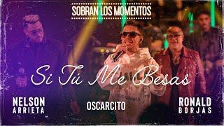 Nelson Arrieta, Ronald Borjas, Oscarcito - Si Tú Me Besas / Sobran Los Momentos (En Vivo)