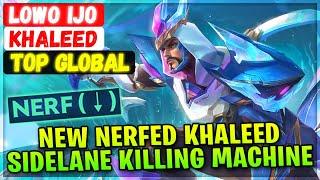 New Nerfed Khaleed, Sidelane Killing Machine [ Top Global Khaleed ] lowo ijo - Mobile Legends Build