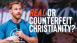 Real or Counterfeit Christianity? || David Platt