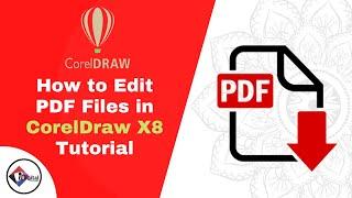 How to Edit PDF Files in CorelDraw X8 Full Tutorial |Get your PDF Files Edited| iDigital Concept