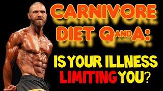 Carnivore Q&A: You Are NOT LIMITED By Your ILLNESS. You Are Limited By Your MINDSET.