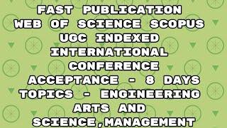 International conference / 8 days for web of science scopus and ugc indexed journals acceptance