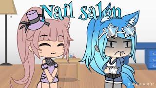 Nail salon SKIT //Gacha life//