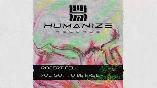 Robert Fell - You Got To Be Free