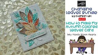  How to Make My Autumn Colored Leaves Card - Changing Leaves Stampin’ Up! - Inky Hands Warm Hearts