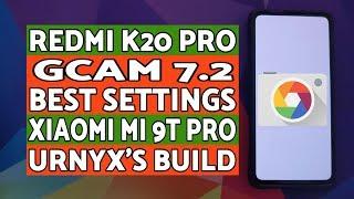 Redmi K20 Pro | GCAM 7.2 Best Settings | Xiaomi Mi 9T Pro | Urnyx's Build