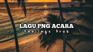 Lagu Acara PNG_-_ Feelings Buruk [OFFICIAL M/V]