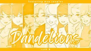 Dandelions ft. MSA couples - (AMV)