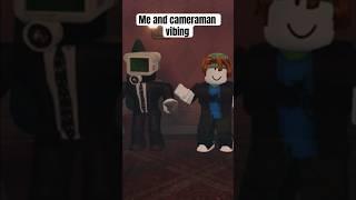 Me and cameraman Vibing #viral #roblox #cameraman #camerakid ￼