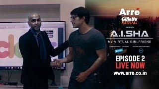 A.I.SHA My Virtual Girlfriend | Episode 2 | An Arre Original Web Series