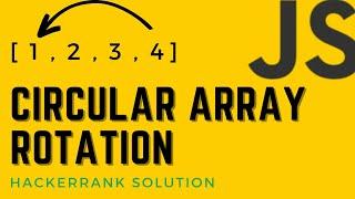 Circular Array Rotation | HackerRank Solution JavaScript