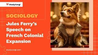 Jules Ferry's Speech on French Colonial Expansion - Essay Example