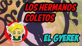 HERMANOS COLETOS || EL GYEREK