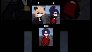 1, 2 or 3? || you crying? #miraculous #gacha #gachaclub #edit #mlb #gachalife2 #gachaedit #gachalife