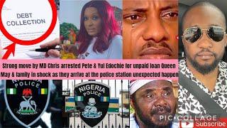 Strong move by MD Chris arrested Pete & Yul Edochie for unpaid loan Queen May & family in shock