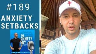 5 Biggest Reasons For Your Anxiety Setbacks / Podcast #189