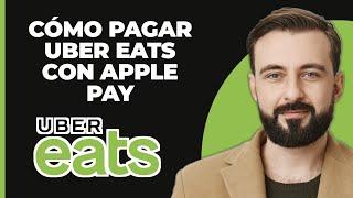 Cómo pagar Uber Eats con Apple Pay