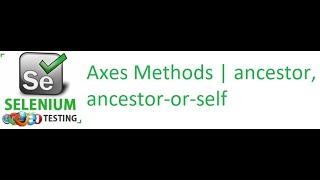 Selenium Class 20: Axes Methods | Ancestor, Ancestor-or-self