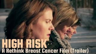 HIGH RISK: A Rethink Breast Cancer Film [Trailer]