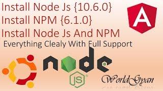 Node 10.6.0 And NPM 6.1.0   Installation on Ubuntu 16.04 /18.04  || Clear Understanding