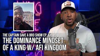 Captain Save-A-Bro Show Episode 44 - The Dominance Mindset Of A King With @afikingdombooks