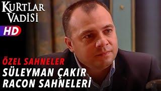 Süleyman Çakır'ın Efsane Racon Sahneleri - Kurtlar Vadisi | Özel Sahneler