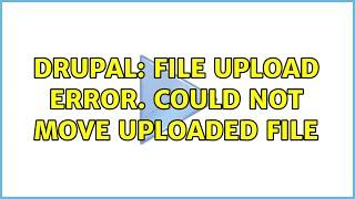 Drupal: File upload error. Could not move uploaded file (2 Solutions!!)