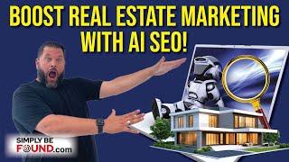 AI SEO is REVOLUTIONIZING Real Estate Marketing