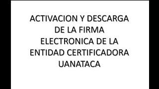 DESCARGAR LA FIRMA ELECTRÓNICA DE UANATACA