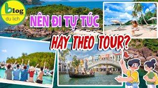 Du lịch Phú Quốc nên chọn tour trọn gói hay tự đi? Tất cả những điều bạn cần biết