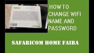 SAFARICOM HOME FIBRE | HOW TO CHANGE WIFI NAME AND PASSWORD | ECHOLIFE HG8145V5