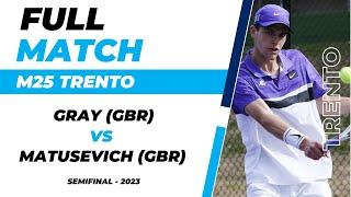 Full Match M25 Trento Singles Semifianal Alastair Gray Vs Anton Matusevich 2023