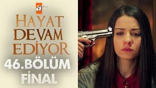 Hayat Devam Ediyor 46. Bölüm - Final