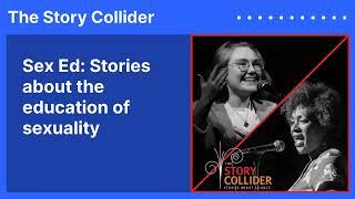 Sex Ed: Stories about the education of sexuality | The Story Collider