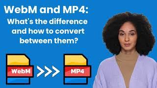 WebM and MP4:  What's the difference and how to convert between them?