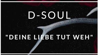 D-Soul - "Deine Liebe tut weh"