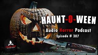 "Haunt-o-Ween" Ep 307 Chilling Tales for Dark Nights (Horror Fiction Podcast) Creepypasta