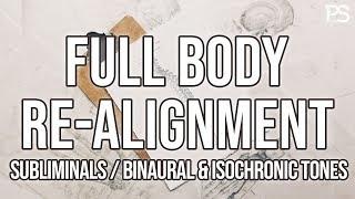 Full Body Re-Alignment ️ - Balancing and Restructuring | Subliminals | Binaurals