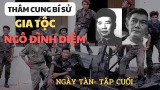 12 | THÂM CUNG BÍ SỬ GIA TỘC NGÔ ĐÌNH DIỆM | NGÀY TÀN | TẬP CUỐI