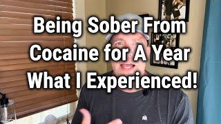 Being Sober From Cocaine for A Year What I Experienced!