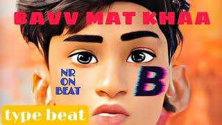 MC STAN VS EMIWAY TYPE BEAT - BAVV MAT KHAAA prod-by NR ON BEAT (OFFICIAL MUSIC ) 2K22