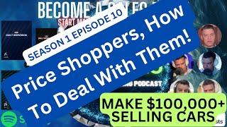 Price Shoppers, How To Deal With Them! 1e10 - Poor2Pro Car Sales Training Podcast