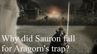 Why did Sauron fall for Aragorn's trap?