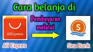 Cara melakukan pembayaran di aplikasi AliExpress menggunakan seabank